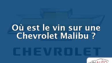 Où est le vin sur une Chevrolet Malibu ?